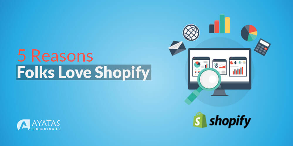 5 Reasons Folks Love Shopify - Ayatas Technologies