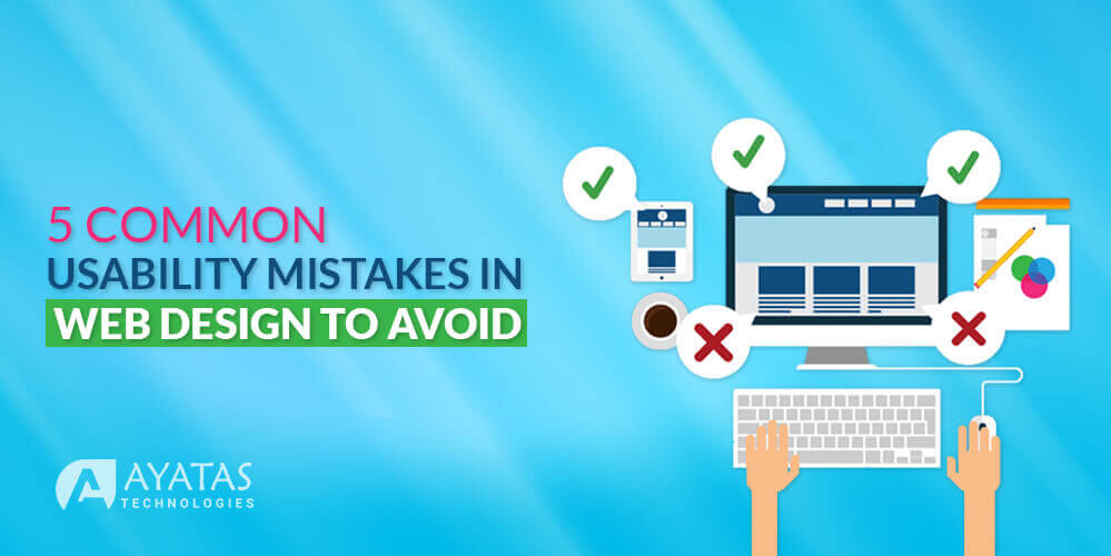 5 Common Usability Mistakes In Web Design To Avoid - Ayatas Technologies