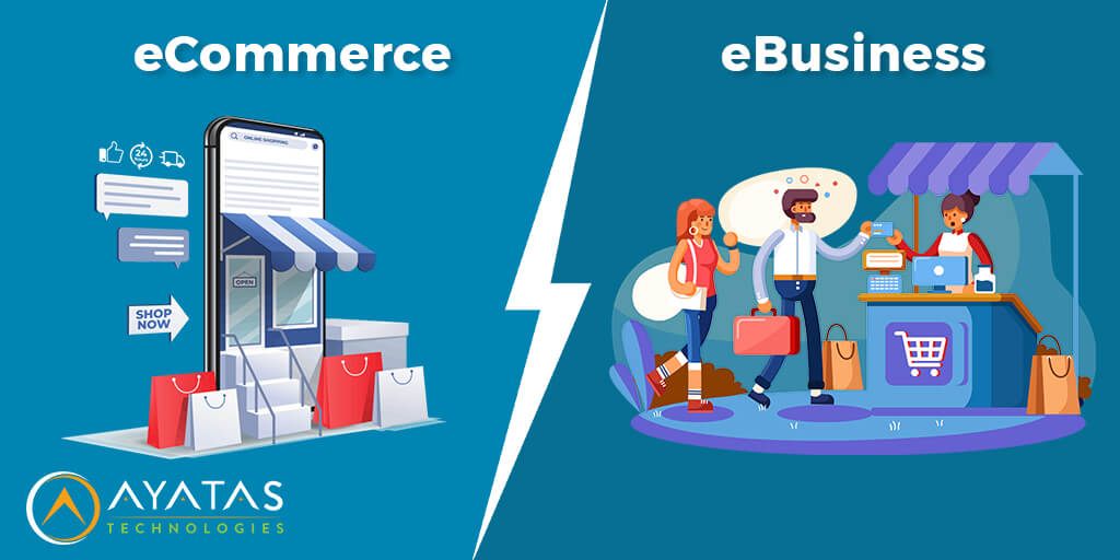 what is the difference between ecommerce and ebusiness - Ayatas Technologies