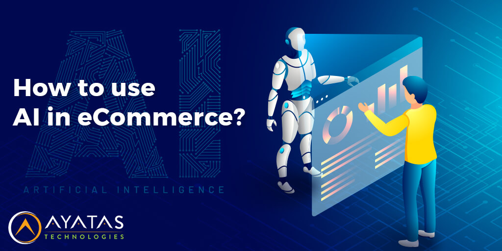 How to use AI in eCommerce? - Ayatas Technologies
