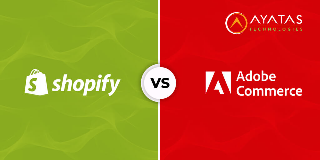 Shopify vs Adobe Commerce - Ayatas Technologies